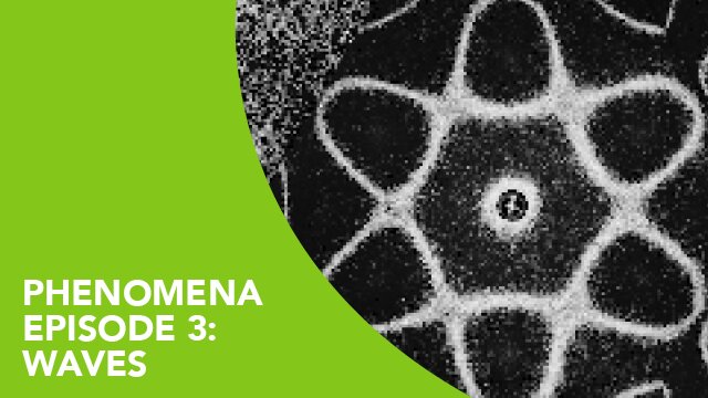 Phenomena – Episode 3: Waves